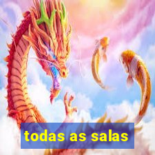 todas as salas